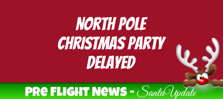North Pole Christmas Party Will Wait 1