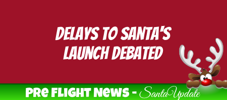 Some Talking Delays of Santa's Launch 1