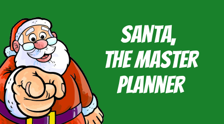 Santa, the Master Planner