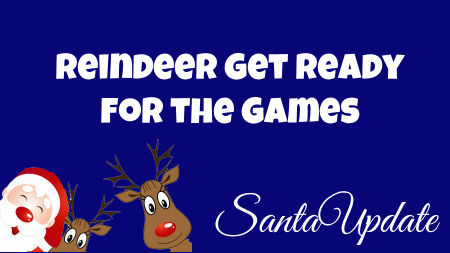 The Reindeer Games are Coming | Santa Update