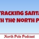 Tracking Santa with the North Pole