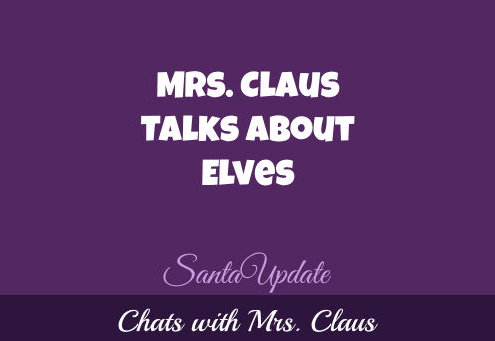Mrs. Claus Talks About Elves