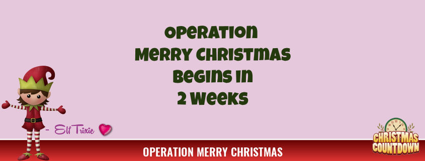 Operation Merry Christmas Begins in 2 Weeks