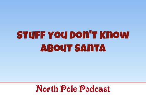 Stuff You Don't Know About Santa