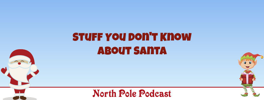 Stuff You Don't Know About Santa