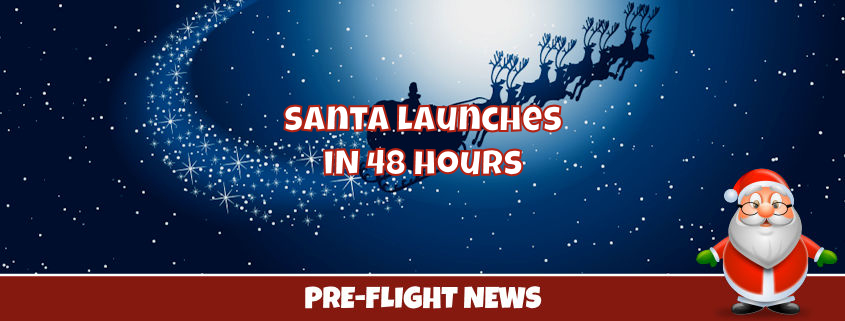 Santa Launches in 48 Hours