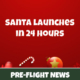 Santa Launches in 24 Hours