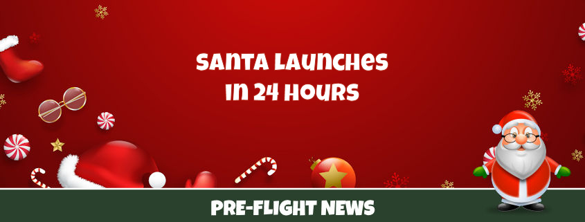 Santa Launches in 24 Hours