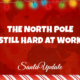 North Pole Still Hard at Work 2