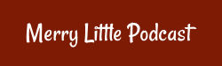 The Merry Little Podcast