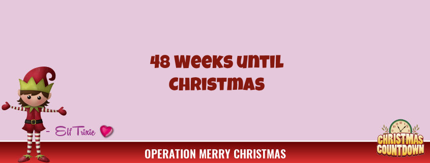 48 Weeks Until Christmas