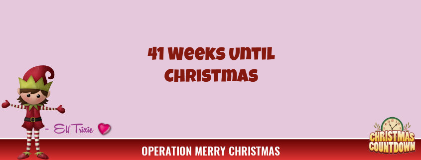 41 Weeks Until Christmas 1