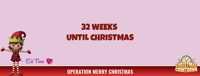 32 Weeks Until Christmas