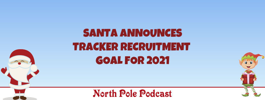 Santa Announces the Tracker Recruitment Goal for 2021 1