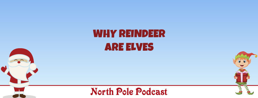 Why Reindeer are Elves