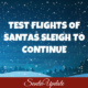 Sleigh Test Flights to Continue