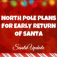 North Pole Plans for Early Return
