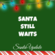 Santa Still Waits