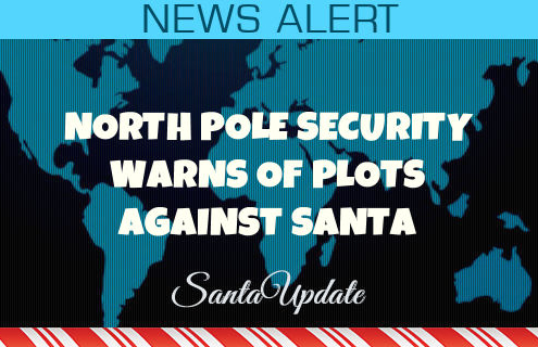 North Pole Security Warns of Plots Against Santa 2