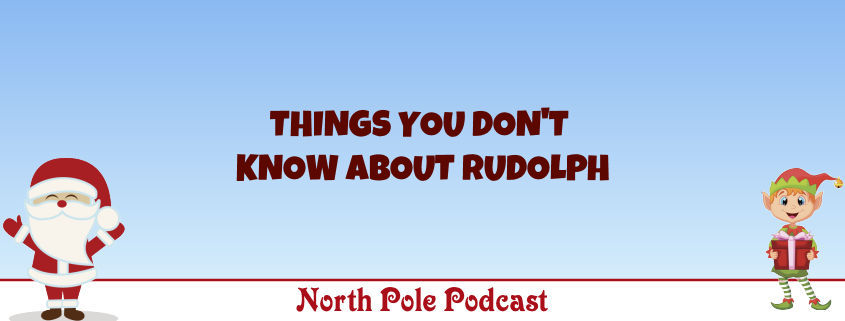 Things You Don’t Know About Rudolph