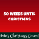 50 Weeks Until Christmas