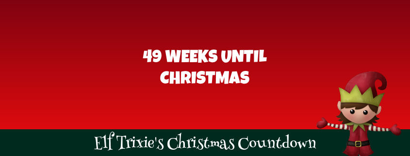 49 Weeks Until Christmas