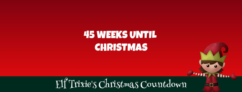 45 Weeks Until Christmas 1