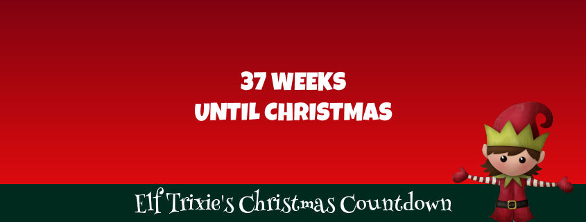 37 Weeks Until Christmas 1