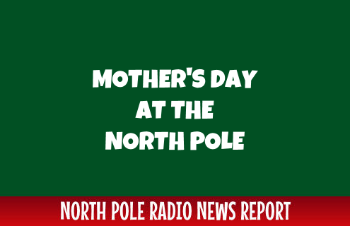 Mother's Day at the North Pole 4