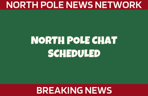 North Pole Chat Scheduled 4
