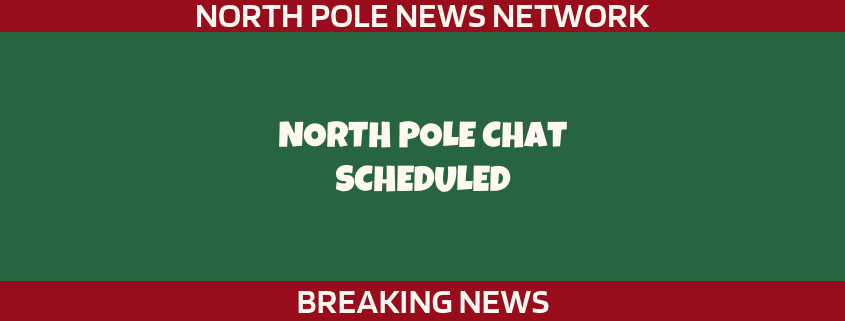 North Pole Chat Scheduled 1