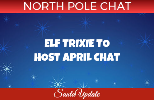 Elf Trixie Scheduled for April Chat 3