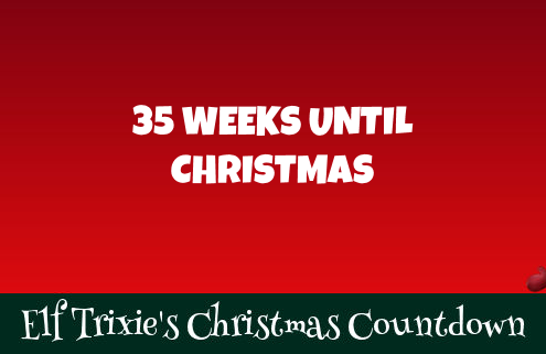35 Weeks Until Christmas 1