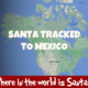 Santa Tracked to Mexico 1