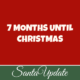 7 Months Until Christmas 2