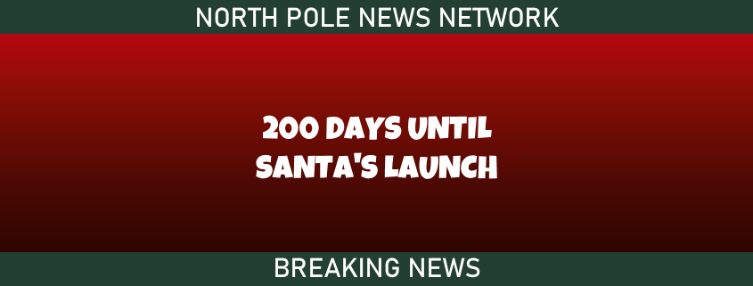 200 Days Until Santa's Launch 1