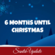 6 Months Until Christmas