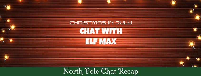 Christmas in July Chat with Elf Max 1