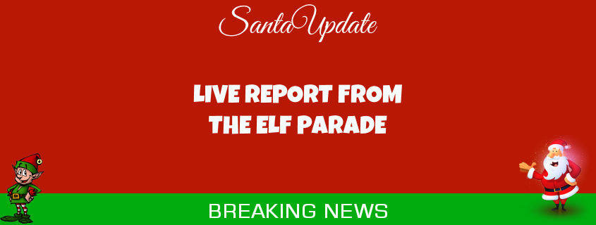 Live Report from the Elf Parade 1