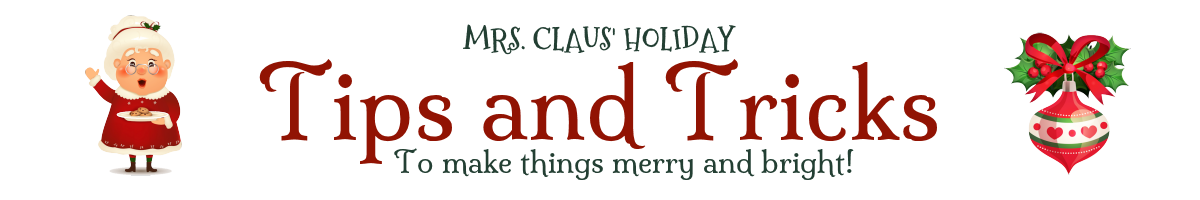Mrs. Claus' Holiday Tips