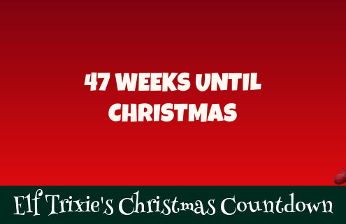 47 Weeks Until Christmas 5