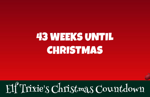 43 Weeks Until Christmas 1